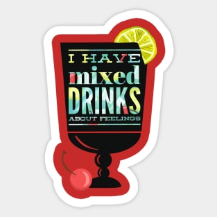 Mixed Drinks About Feelings Sticker